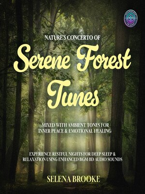 cover image of Nature's Concerto of Serene Forest Tunes Mixed With Ambient Tones for Inner Peace & Emotional Healing